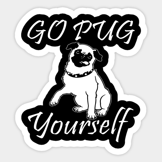 GO pug your self Sticker by key_ro